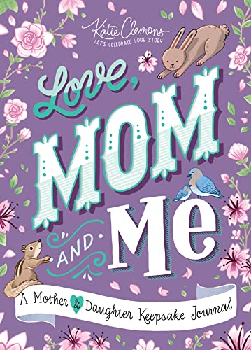 Love Mom and Me Simple Ways to Stay Connected A Guided Mother and Daughter Journal Paperback March 1 2019 0 belly baby and beyond