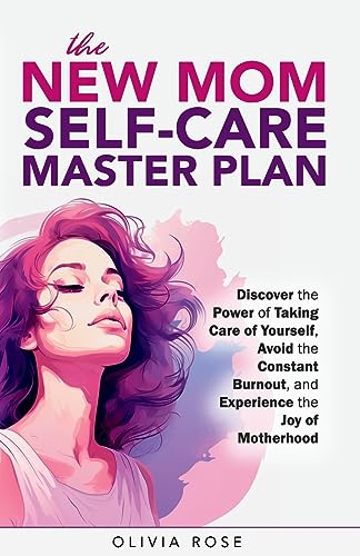 The New Mom Self Care Master Plan Discover the Power of Taking Care of Yourself Avoid the Constant Burnout and Experience the Joy of Motherhood Paperback August 2 2023 0 belly baby and beyond