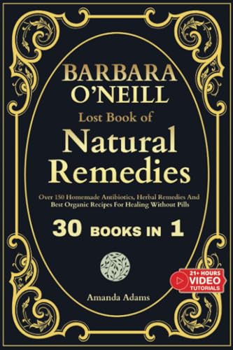 Barbara ONeill Lost Book of Natural Remedies 30 Books in 1 Dr Barbara ONeill Homemade Antibiotics Herbal Remedies and Best Organic Recipes For Lost Book Of Natural and Herbal Remedies Paperback Larg 0 belly baby and beyond