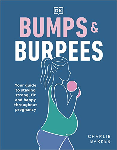 Bumps and Burpees Your Guide to Staying Strong Fit and Happy Throughout Pregnancy Paperback April 13 2021 0 belly baby and beyond