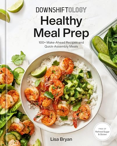 Downshiftology Healthy Meal Prep 100 Make Ahead Recipes and Quick Assembly Meals A Gluten Free Cookbook Hardcover December 6 2022 0 belly baby and beyond