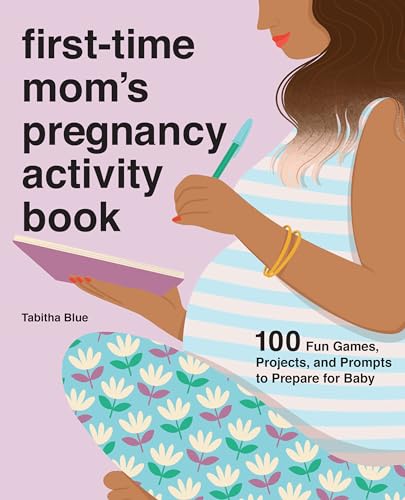 First Time Moms Pregnancy Activity Book 100 Fun Games Projects and Prompts to Prepare for Baby Paperback June 23 2020 0 belly baby and beyond