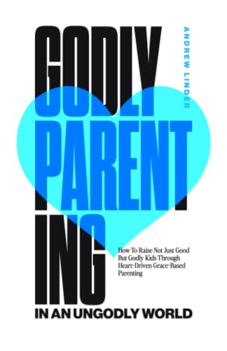 Godly Parenting in an Ungodly World How to Raise Not Just Good but Godly Kids Through Heart Driven Grace Based Parenting Paperback March 2 2023 0 belly baby and beyond