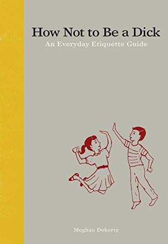 How Not to Be a Dck An Everyday Etiquette Guide Hardcover Illustrated October 1 2013 0 belly baby and beyond