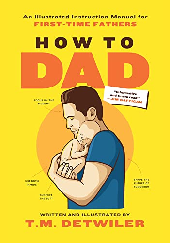 How to Dad An Illustrated Instruction Manual for First Time Fathers Paperback Illustrated April 25 2023 0 belly baby and beyond