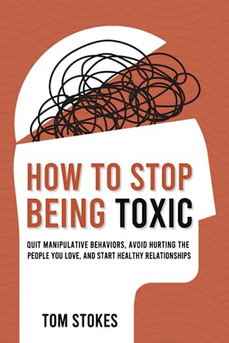 How to Stop Being Toxic Quit Manipulative Behaviors Avoid Hurting the People You Love and Start Healthy Relationships Paperback July 6 2023 0 belly baby and beyond