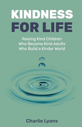 Kindness For Life Raising Kind Children Who Become Kind Adults Who Build a Kinder World Paperback August 7 2024 0 belly baby and beyond