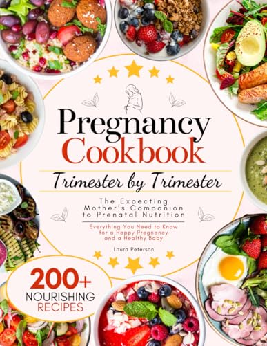 Pregnancy Cookbook Trimester by Trimester The Expecting Mothers Companion to Prenatal Nutrition Everything You Need to Know for a Happy Pregnancy and a Healthy Baby with 200 Nourishing Recipes Paperb 0 belly baby and beyond