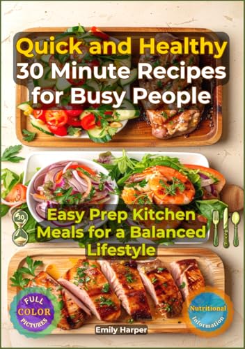 Quick and Healthy 30 Minute Recipes for Busy People Easy Prep Kitchen Meals for a Balanced Lifestyle Hardcover August 5 2024 0 belly baby and beyond